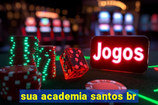 sua academia santos br